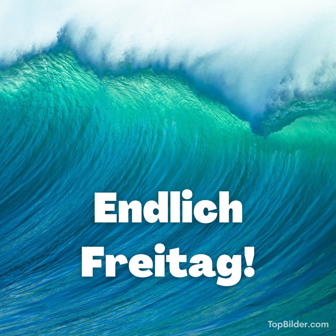 Eine große Welle mit dem Text Endlich Freitag